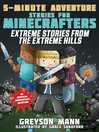 Cover image for Extreme Stories from the Extreme Hills: 5-Minute Adventure Stories for Minecrafters
